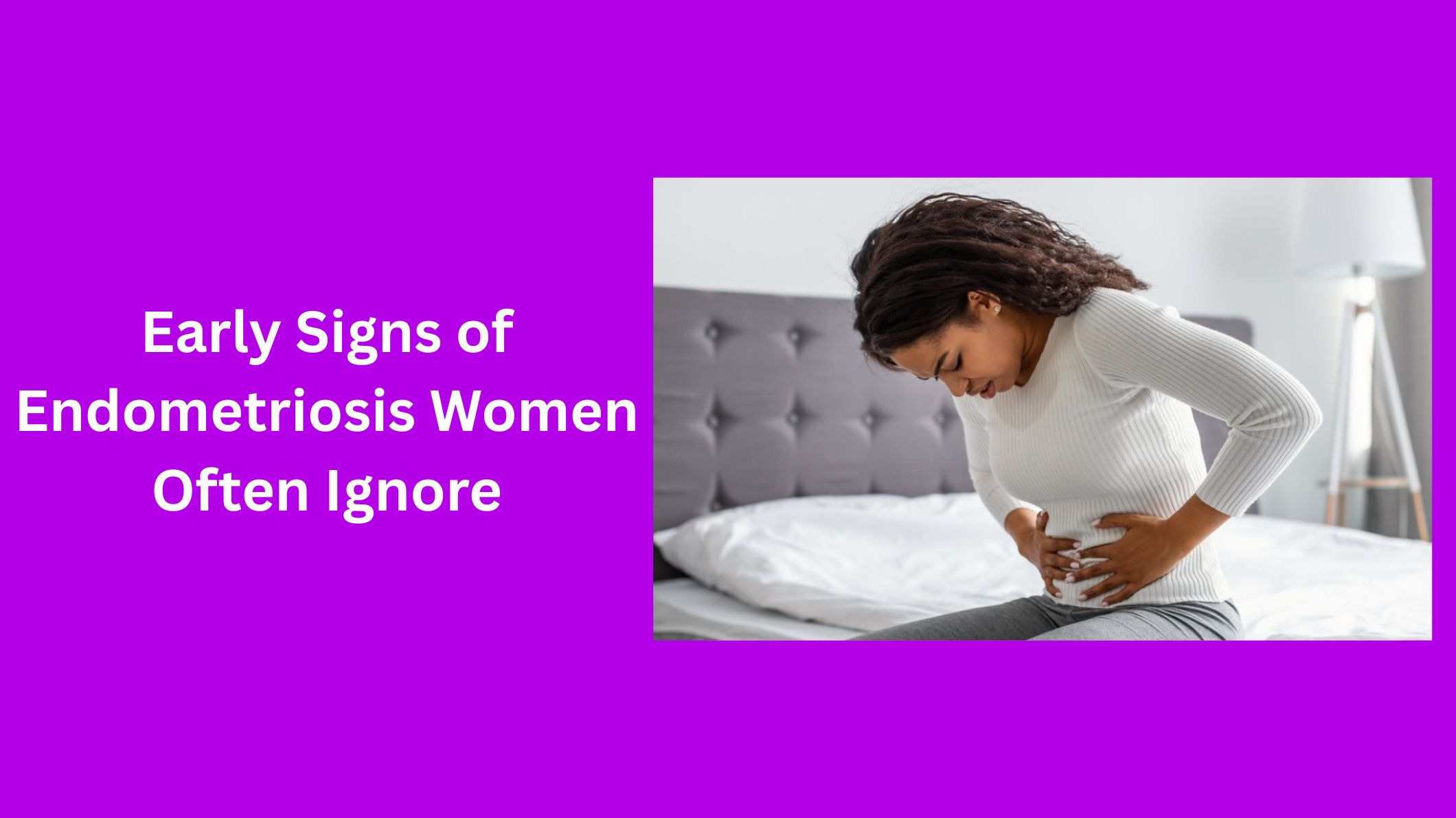 early-signs-of-endometriosis-women-ofte-ignore