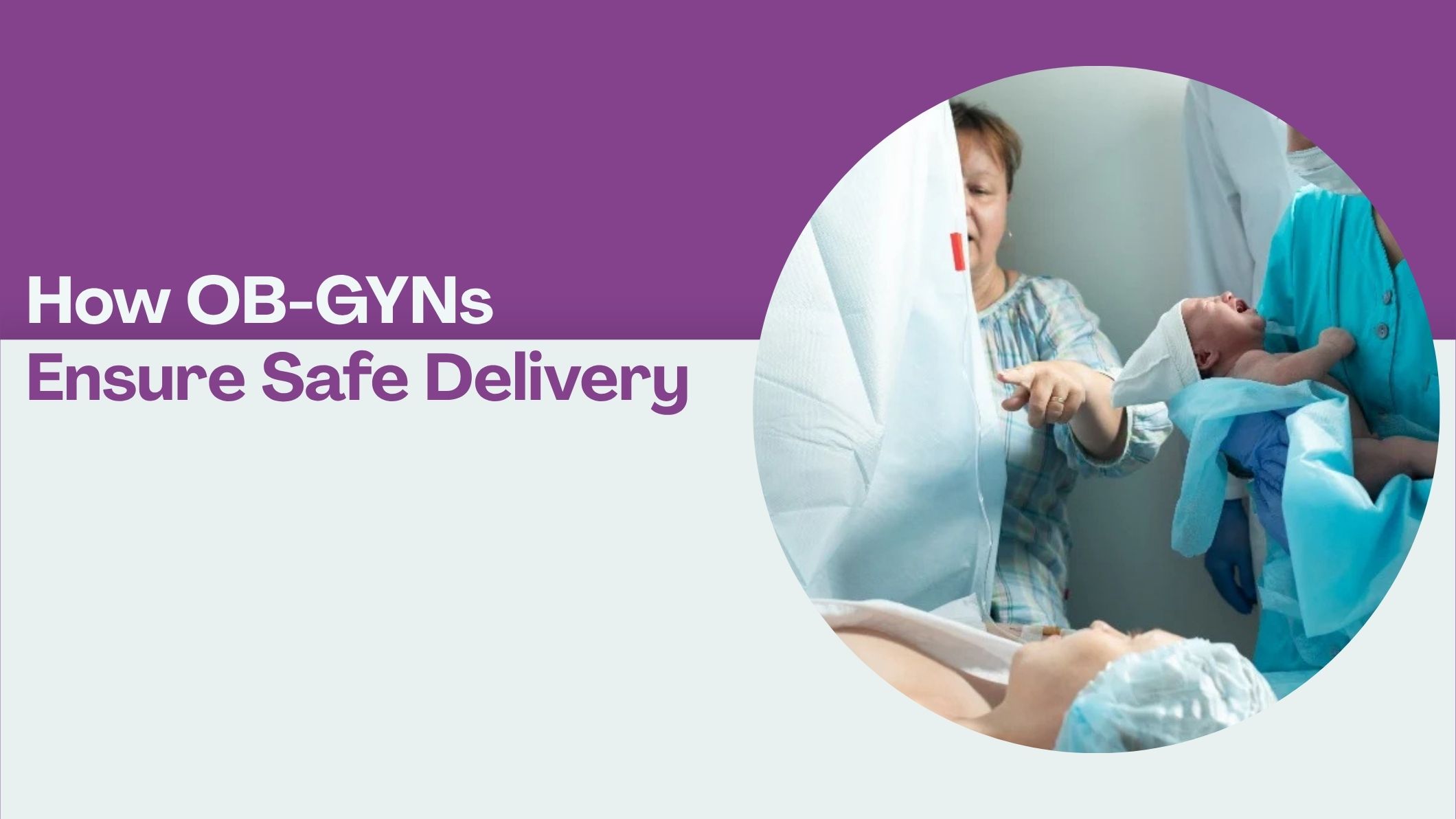 how-ob-gyns-ensure-safe-delivery