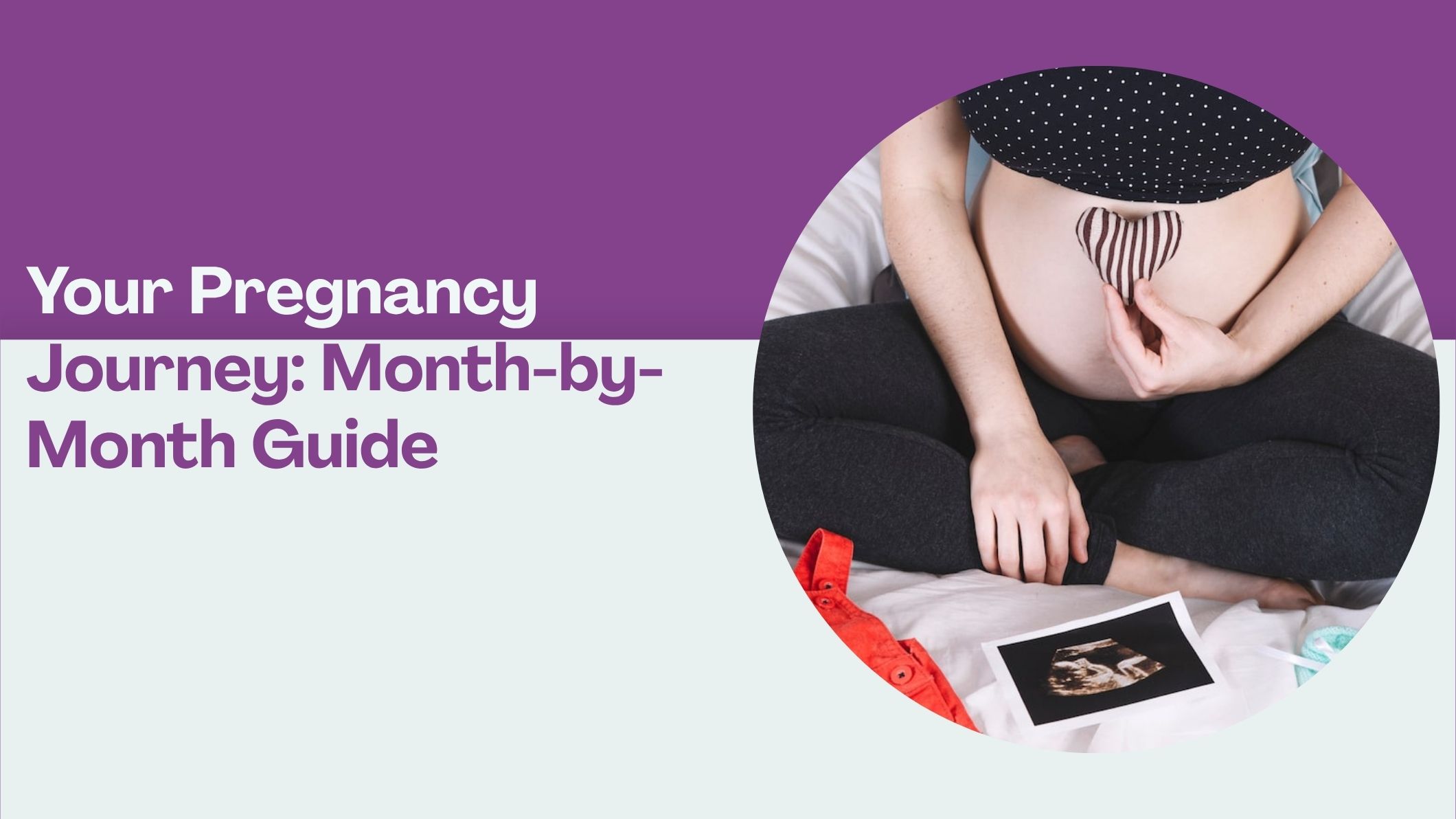 your-pregnancy-journey-month-by-month-guide