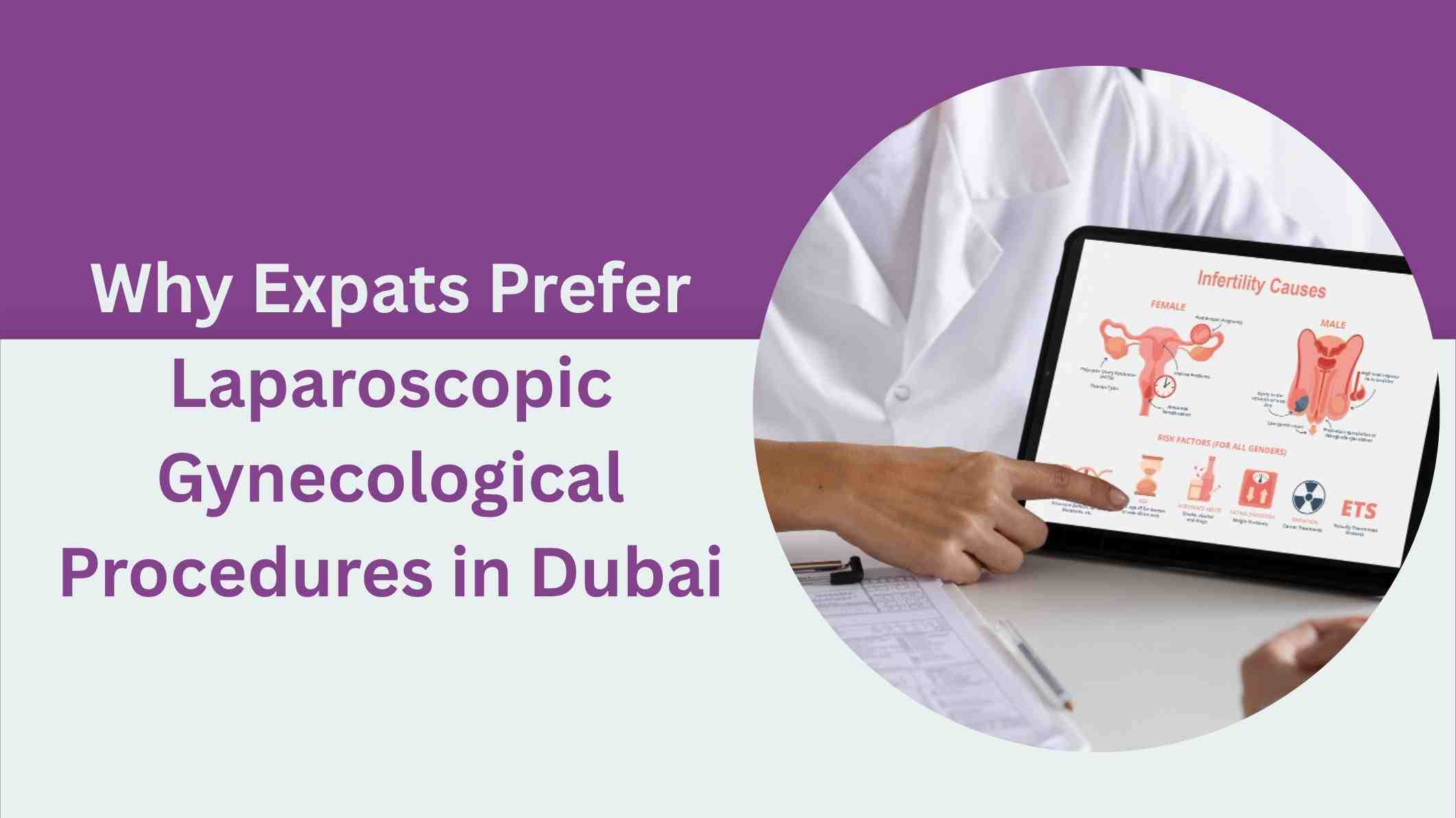 why-expats-prefer-laparoscopic-gynecological-procedures-in-dubai