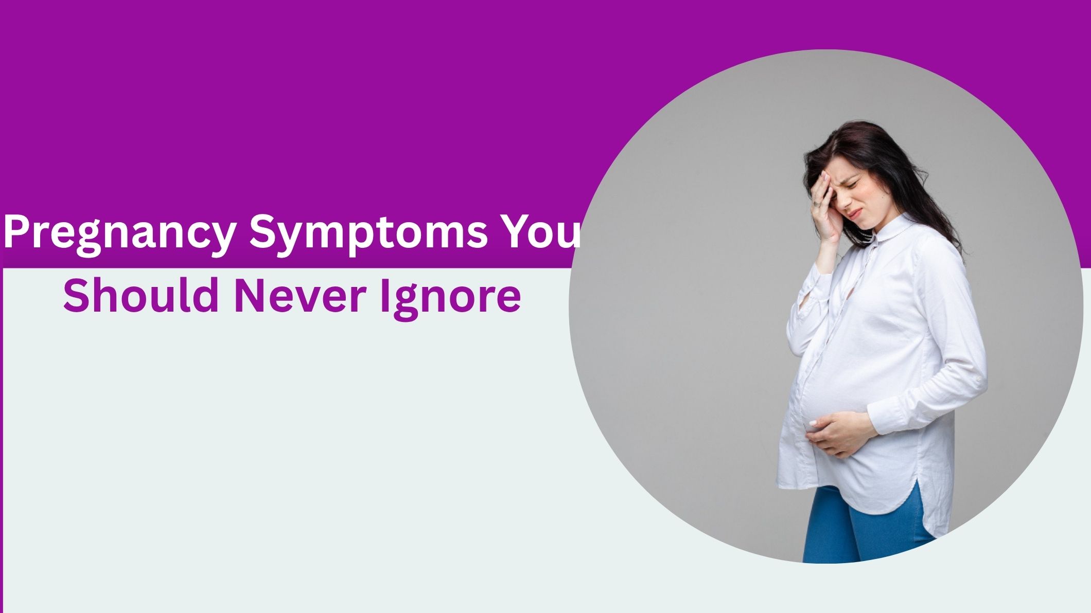 pregnancy-symptoms-you-should-never-ignore