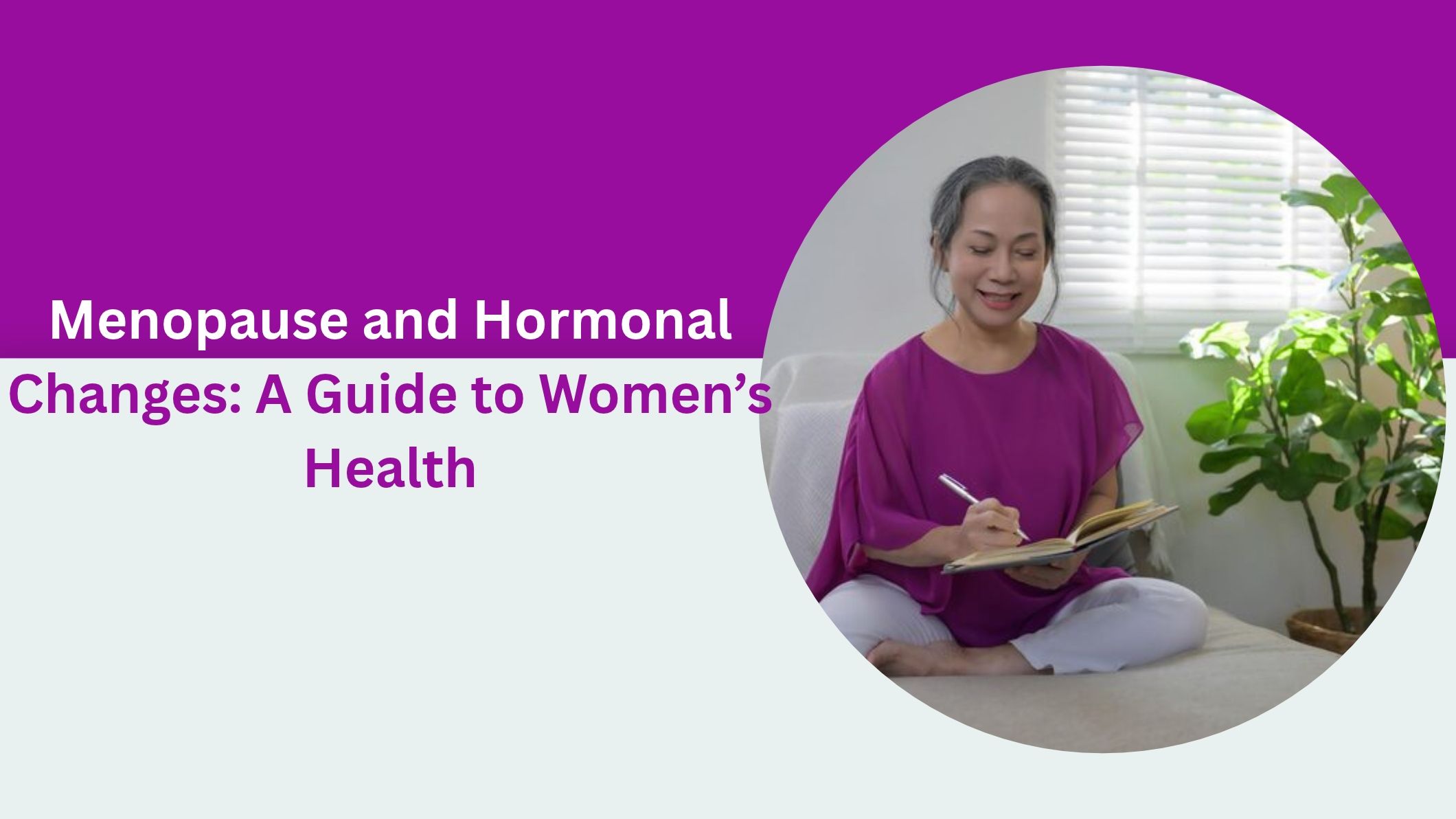 menopause-and-hormonal-changes-a-guide-to-women