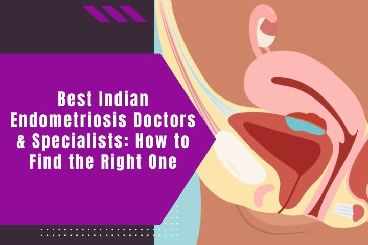 best-indian-endometriosis-doctors-and-specialists-how-to-find-the-right-one