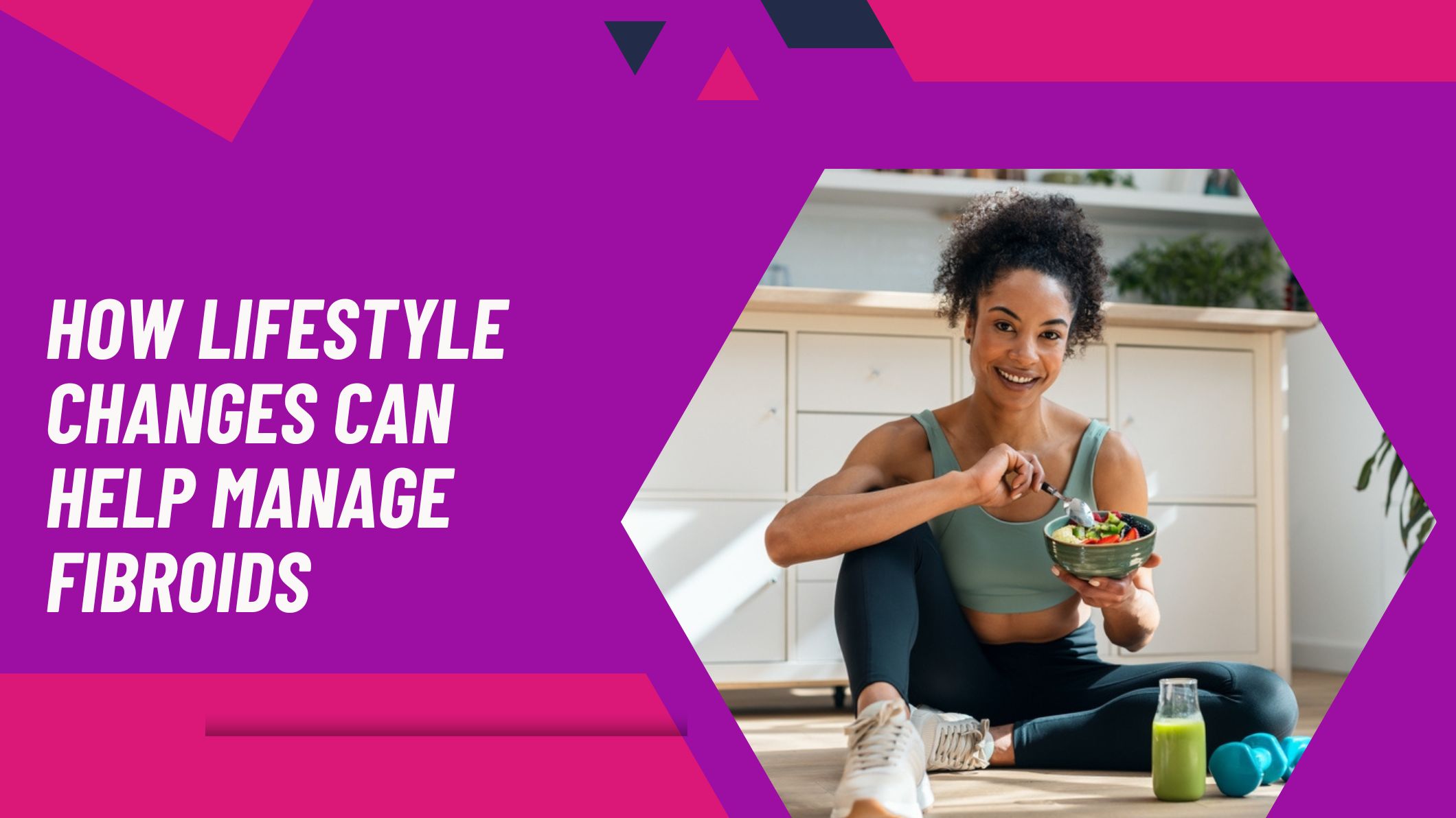 how-lifestyle-changes-can-help-manage-fibroids