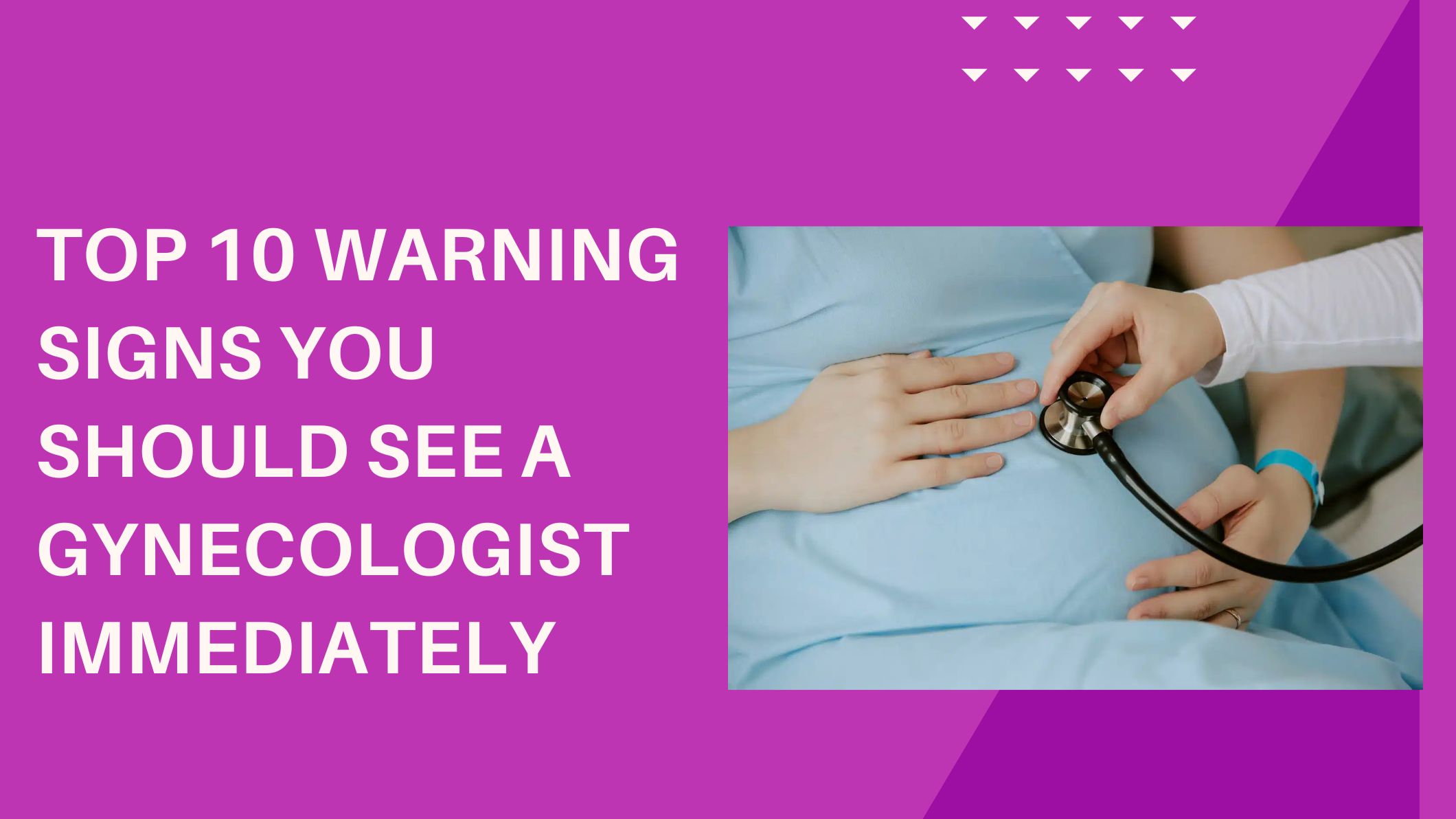 top-10-warnings-signs-you-should-see-a-gynecologist-immediately