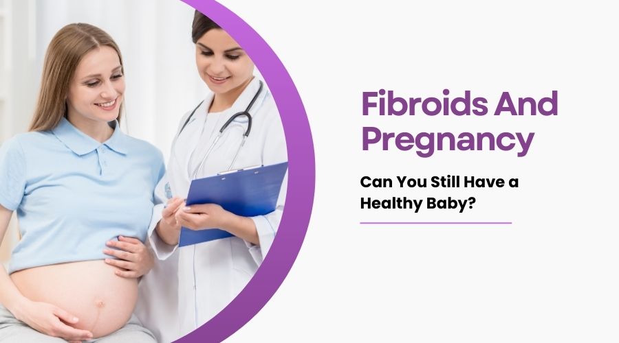 Fibroids And Pregnancy