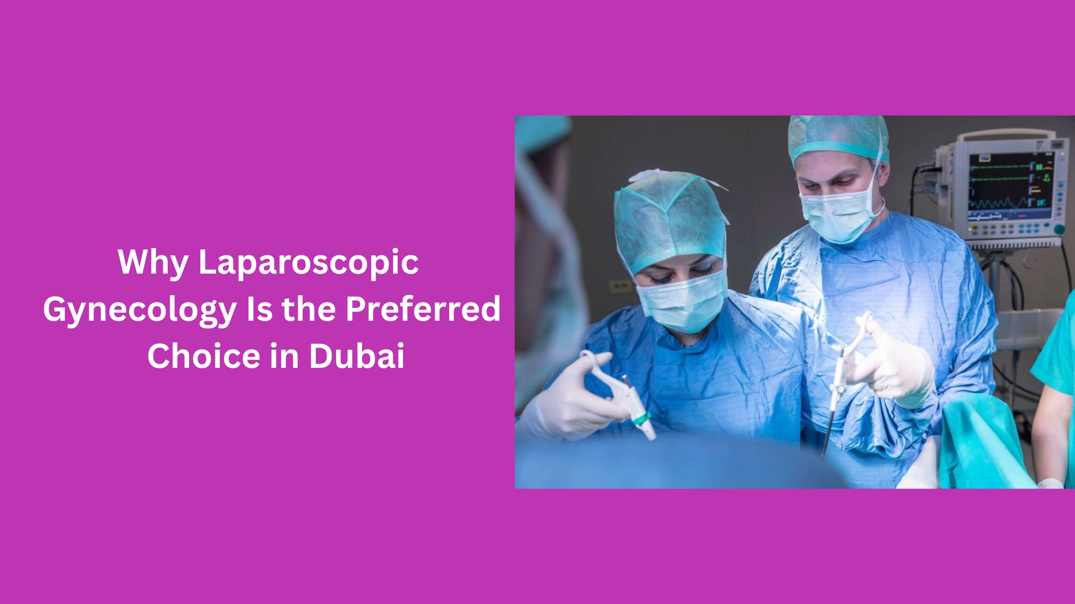 why-laproscopic-gynecology-is-the-preferred-choice-in-dubai